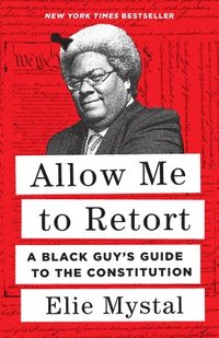 bokomslag Allow Me to Retort: A Black Guy's Guide to the Constitution