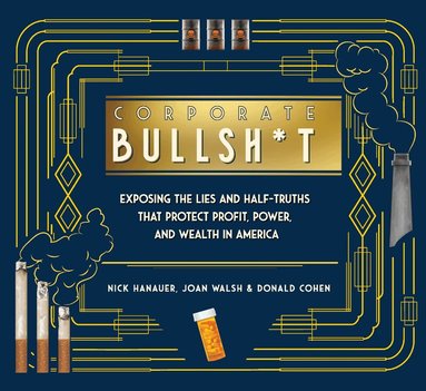 Nick Hanauer, Joan Walsh, Donald Cohen, Zachary Roth - Corporate Bullsh*t, Inbunden