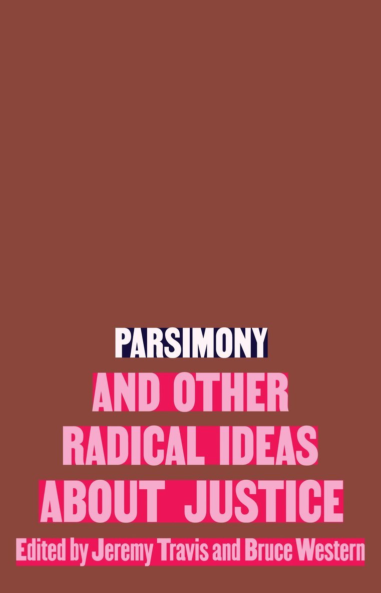 Jeremy Travis, Bruce Western - Parsimony and Other Radical Ideas About Justice, Inbunden