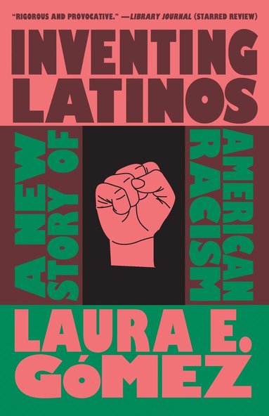 Laura E. Gómez - Inventing Latinos, Häftad