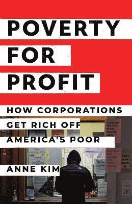 Anne Kim - Poverty for Profit, Inbunden