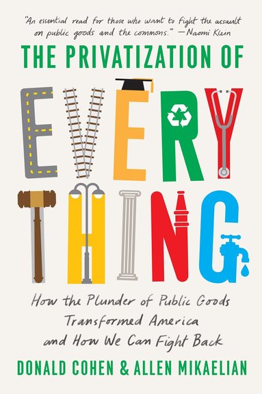 Donald Cohen, Allen Mikaelian - Privatization of Everything, Häftad