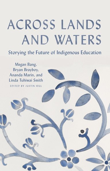 Megan Bang, Bryan Brayboy, Linda Tuhiwai Smith, Justin Hill - Across Lands and Waters, Inbunden