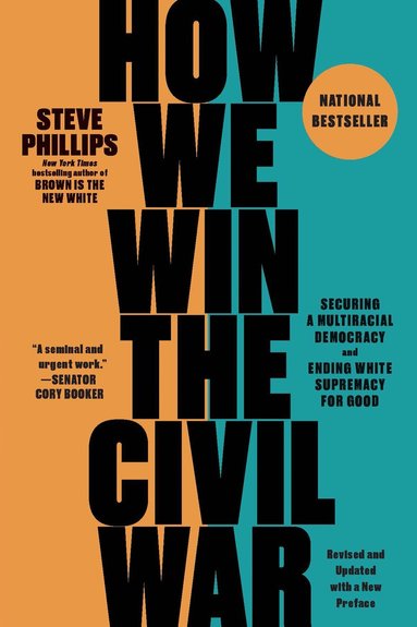 Steve Phillips - How We Win the Civil War, Häftad