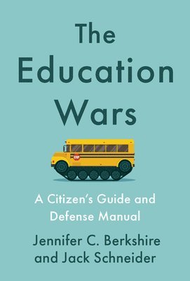 Jennifer C. Berkshire, Jack Schneider, Jennifer C Berkshire - Education Wars, Inbunden