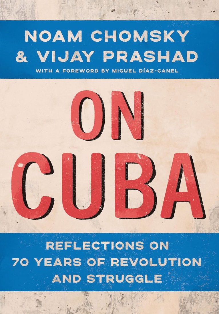 Noam Chomsky, Vijay Prashad - On Cuba, Inbunden