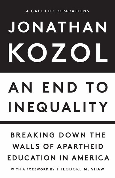 Jonathan Kozol - End to Inequality, Inbunden