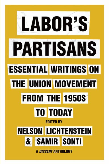 Nelson Lichtenstein, Samir Sonti - Labor’s Partisans, Inbunden