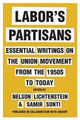 Nelson Lichtenstein, Samir Sonti - Labor's Partisans, Inbunden
