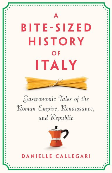 Danielle Callegari - Bite-Sized History of Italy, Inbunden