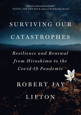 Robert Jay Lifton - Surviving Our Catastrophes, Häftad