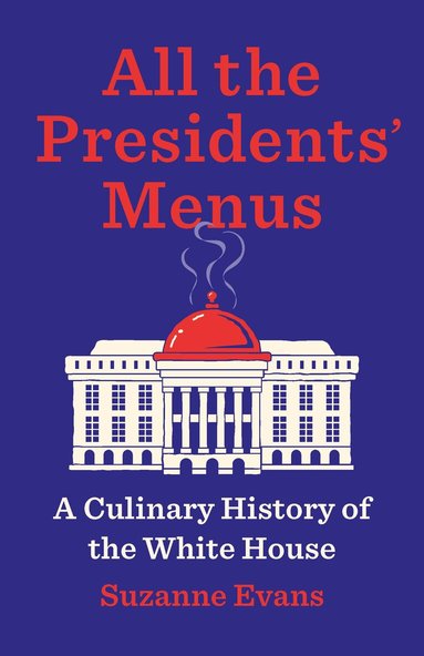 Suzanne Evans - All the Presidents’ Menus, Inbunden