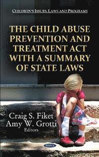 bokomslag Child Abuse Prevention & Treatment Act with a Summary of State Laws