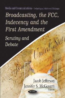 bokomslag Broadcasting, the FCC, Indecency & the First Amendment
