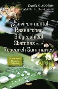 bokomslag Environmental Researcher Biographical Sketches & Research Summaries