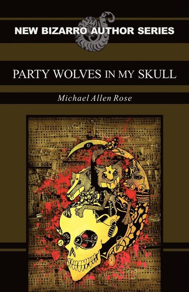 Michael Allen Rose - Party Wolves in My Skull, Häftad