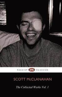 bokomslag The Collected Works of Scott McClanahan Vol. 1