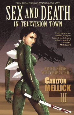 Carlton Mellick III, III Mellick, Carlton, Carlton Mellick Iii - Sex and Death in Television Town, Häftad