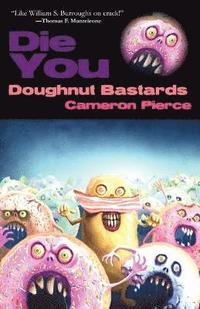 bokomslag Die You Doughnut Bastards