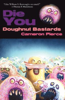 Cameron Pierce - Die You Doughnut Bastards, Häftad