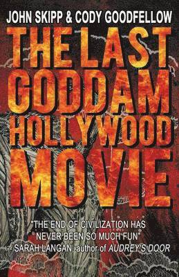 John Skipp, Cody Goodfellow - Last Goddam Hollywood Movie, Häftad