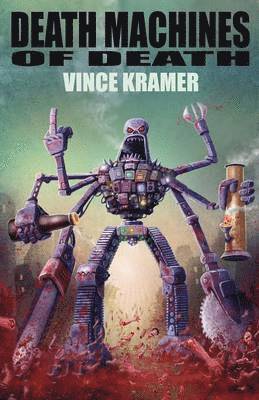Vince Kramer - Death Machines of Death, Häftad