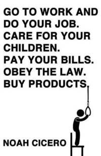 bokomslag Go to work and do your job. Care for your children. Pay your bills. Obey the law. Buy products.