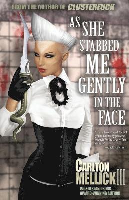 Carlton Mellick - As She Stabbed Me Gently in the Face, Häftad