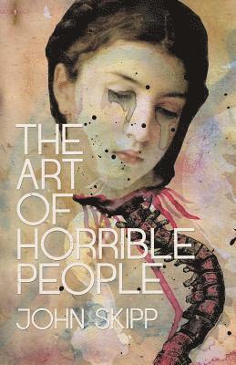 John Skipp - Art of Horrible People, Häftad