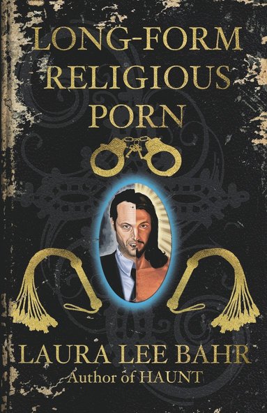 Laura Lee Bahr - Long-Form Religious Porn, Häftad