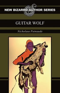 bokomslag Guitar Wolf (New Bizarro Author Series)