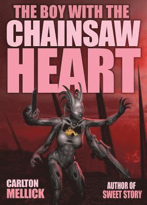 Carlton Mellick - Boy with the Chainsaw Heart, Häftad