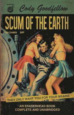 Cody Goodfellow - Scum of the Earth, Häftad