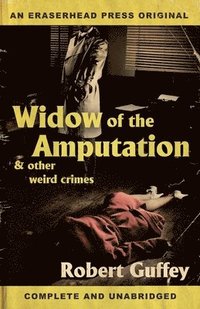bokomslag Widow of the Amputation & Other Weird Crimes