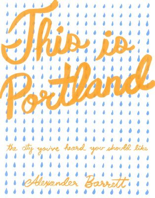Alexander Barrett, Andrew Dickson - This Is Portland, Häftad