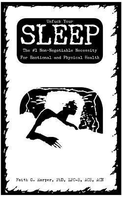 Unfuck Your Sleep: The #1 Non-Negotiable Necessity for Emotional and Physical Health 1