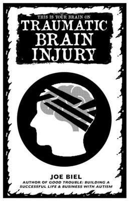 Joe Biel - This Is Your Brain on Traumatic Brain Injury, Häftad