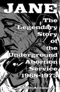 bokomslag Jane: The Legendary Story of the Underground Abortion Service, 1968-1973