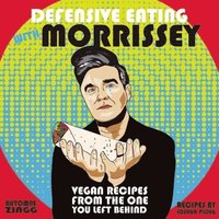 bokomslag Defensive Eating With Morrissey: Vegan Recipes from the One You Left Behind