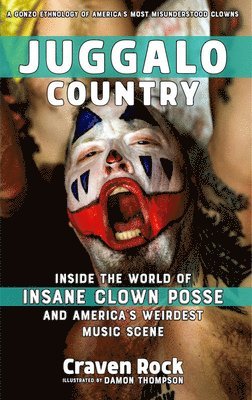 Craven Rock - Juggalo Country: Inside the World of Insane Clown Posse and America's Weirdest Music Scene, Häftad