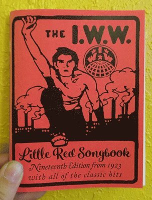 Joe Hill - I.W.W. Little Red Songbook: Nineteenth Edition from 1923 with All of the Classic Hits, Häftad