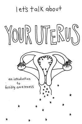 Ashley Annis, Fae Rhe - Let's Talk about Your Uterus: Body Conscious Birth Control, Häftad