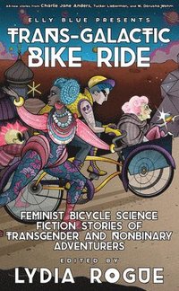 bokomslag Trans-Galactic Bike Ride: Feminist Bicycle Science Fiction Stories of Transgender and Nonbinary Adventurers