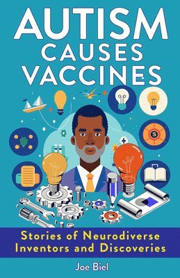 Joe Biel - Autism Causes Vaccines: Stories of Neurodiverse Inventors and Discoveries, Häftad