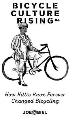 Joe Biel - Bicycle Culture Rising #4: How Kittie Knox Made Bicycling for Everyone, Häftad