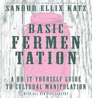 bokomslag Basic Fermentation: A Do-It-Yourself Guide to Cultural Manipulation (DIY)