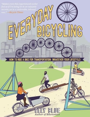 bokomslag Everyday Bicycling: Ride a Bike for Transportation (Whatever Your Lifestyle)