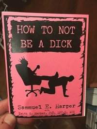 bokomslag How to Not Be a Dick (Zine)