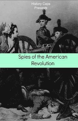 Spies of the American Revolution