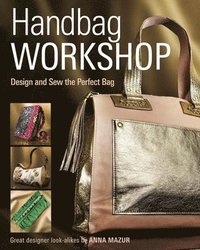 bokomslag Handbag Workshop: Design and Sew the Perfect Bag